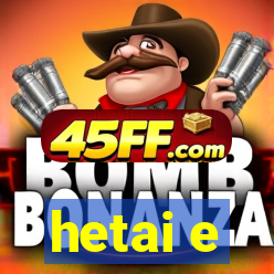 hetai e